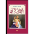 Catecismo de la Divina Misericordia: devoción a la divina Misericordia