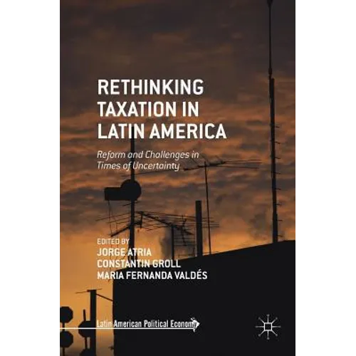 Rethinking Taxation in Latin America: Reform and Challenges in Times of Uncertainty