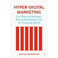 Hyper-Digital Marketing: Six Pillars of Strategic Brand Marketing in an AI-Powered World