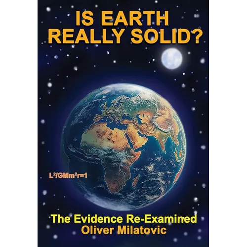 Is Earth Really Solid?: The Evidence Re-Examined
