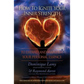 How To Ignite Your Inner Strength: To Expand and Manifest Your Personal Essence