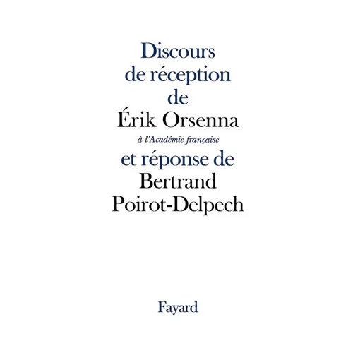Discours de réception de Erik Orsenna à l'Académie française et réponse de Bertrand Poirot-Delpech