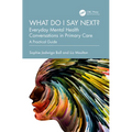 What do I say next? Everyday Mental Health Conversations in Primary Care: A Practical Guide