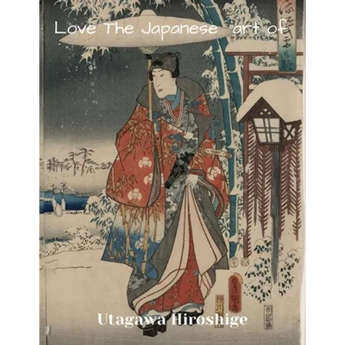 LOVE THE JAPANESE ART OF Utagawa Hiroshige: XL 8.5"x11" size ukiyo-e art gift