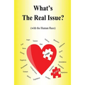 What's the Real Issue?: (with the Human Race)