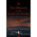 The Dragon in the Land of Snows: A History of Modern Tibet Since 1947