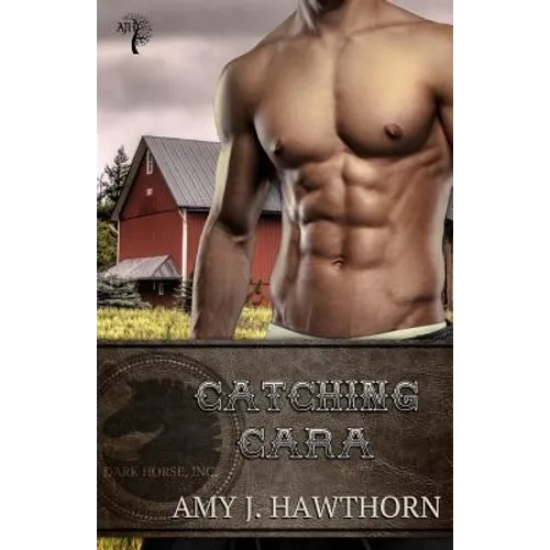 Catching Cara: Dark Horse Inc. Book 2