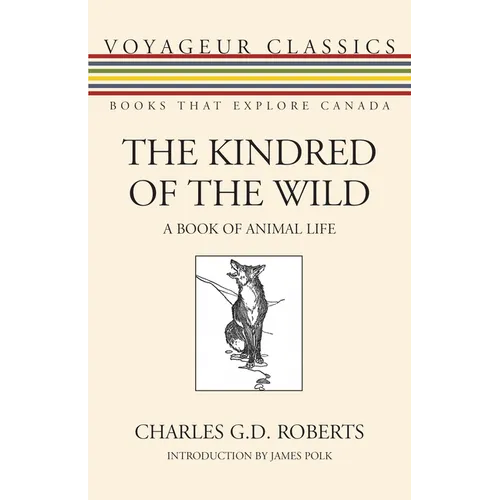 The Kindred of the Wild: A Book of Animal Life