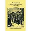 Biographies of Alaska-Yukon Pioneers 1850-1950, Volume 5