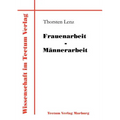 Frauenarbeit - Männerarbeit