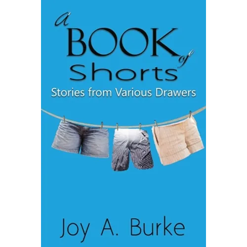 A Book of Shorts: Stories from Various Drawera