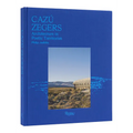 Cazú Zegers: Architecture in Poetic Territories