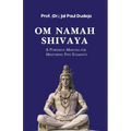 Om Namah Shivaya: A Powerful Mantra for Mastering Five Elements