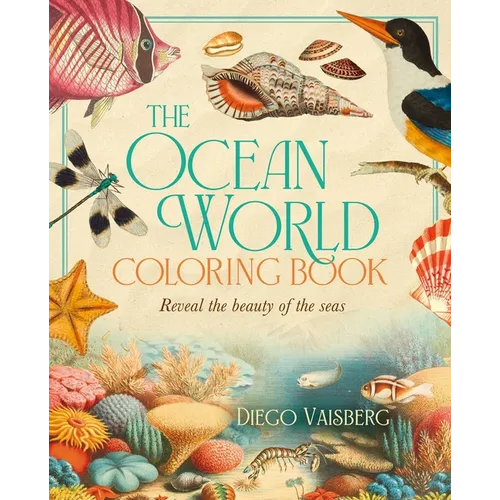 The Ocean World Coloring Book: Reveal the Beauty of the Seas