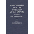 Nationalism and the Breakup of an Empire: Russia and Its Periphery