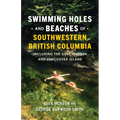 Swimming Holes and Beaches of Southwestern British Columbia: Including the Gulf Islands and Vancouver Island