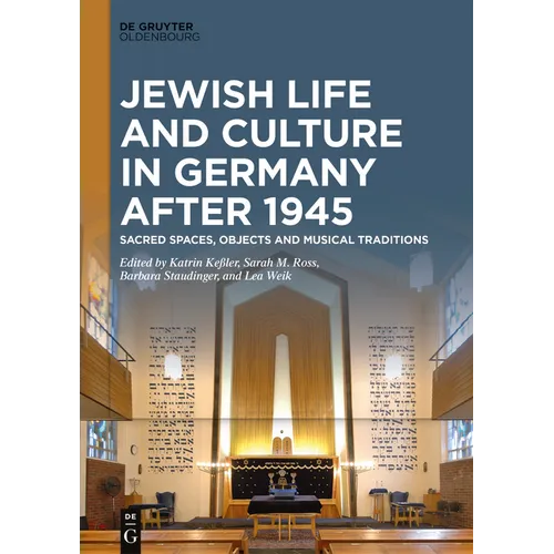 Jewish Life and Culture in Germany After 1945: Sacred Spaces, Objects and Musical Traditions