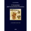 L'Invenzione Dell'iconoclasmo Bizantino