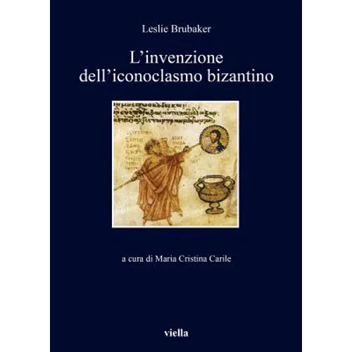 L'Invenzione Dell'iconoclasmo Bizantino