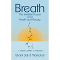 Breath The Invisible Power behind Health and Beauty: A Coaching Journey to Wholeness