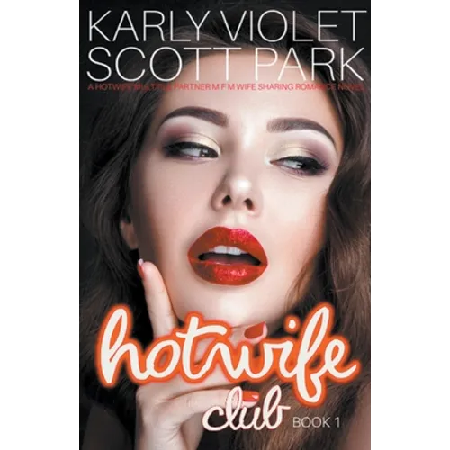 Hotwife Club - A Hotwife Multiple Partner M F M Wife Sharing Romance Novel