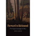Forward to Richmond: The Virginia Campaign of 1862