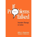 If Problems Talked: Narrative Therapy in Action