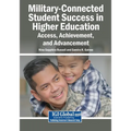Military-Connected Student Success in Higher Education: Access, Achievement, and Advancement