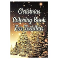 christmas coloring book for toddlers: 2-12 years old
