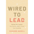 Wired to Lead: Being the Leader the Church Didn't Think You Could Be