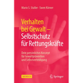 Verhalten Bei Gewalt - Selbstschutz Für Rettungskräfte: Dein Persönliches Konzept Für Gewaltprävention Und Selbstverteidigung