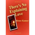 There's No Explaining Love