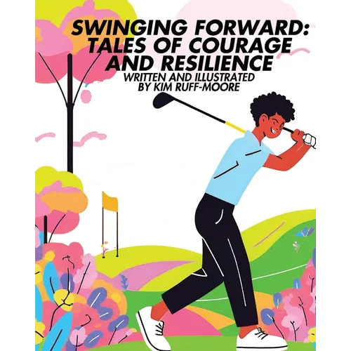 Swinging Forward: Tales of Courage and Resilience: Tales of