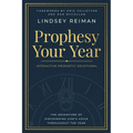 Prophesy Your Year: The Adventure of Discovering God's Voice Throughout the Year