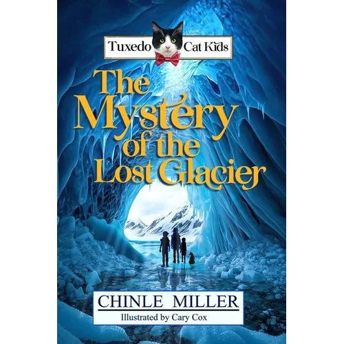 The Tuxedo Cat Kids in the Mystery of the Lost Glacier