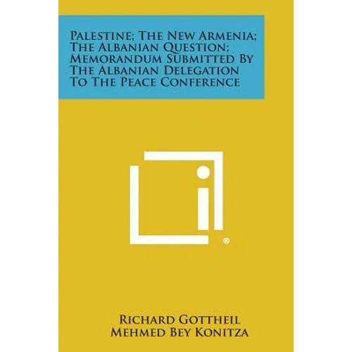 Palestine; The New Armenia; The Albanian Question; Memorandum Submitted by the Albanian Delegation to the Peace Conference