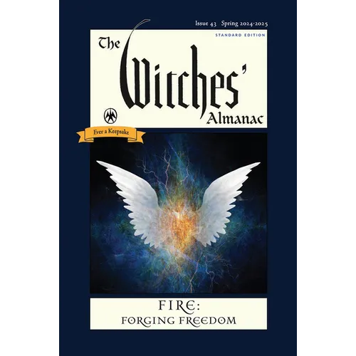The Witches' Almanac 2024-2025 Standard Edition Issue 43: Fire: Forging Freedom