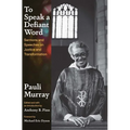 To Speak a Defiant Word: Sermons and Speeches on Justice and Transformation