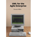 UML for the Agile Enterprise: Accelerating Software Development Through Flexible Processes and Adaptive Planning