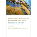 Political Science Research in the Middle East and North Africa: Methodological and Ethical Challenges