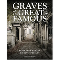 Graves of the Great and Famous: From Jane Austen to Elvis Presley