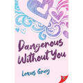 Dangerous Without You