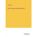 Famine Aspects of Bengal Districts