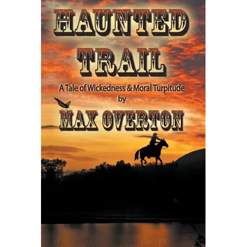 Haunted Trail A Tale of Wickedness & Moral Turpitude