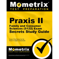 PRAXIS II Family and Consumer Sciences (5122) Exam Secrets Study Guide: PRAXIS II Test Review for the PRAXIS II: Subject Assessments