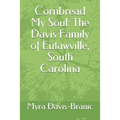 Cornbread My Soul: The Davis Family of Eutawville, South Carolina