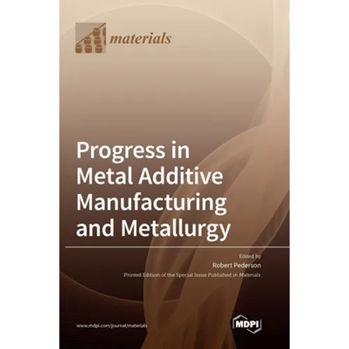 Progress in Metal Additive Manufacturing and Metallurgy