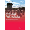 Holocaust Archaeologies: Approaches and Future Directions