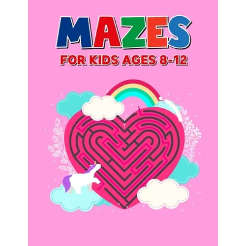 Mazes For Kids Ages 8-12: Perfect Mazes Puzzle Book for Toddlers - Children Activity Maze Book