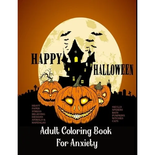 Adult Coloring Book For Anxiety Heavy Paper Stress Relieving Designs Animals & Mandalas Skulls Spiders Bats Pumpkins Witches Cats: : Theme Happy Hallo